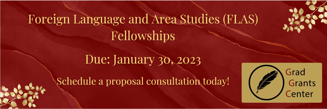 A banner displaying the text Foreign Language and Area Studies (FLAS) Fellowships due January 30, 2023; schedule a proposal consultation today!